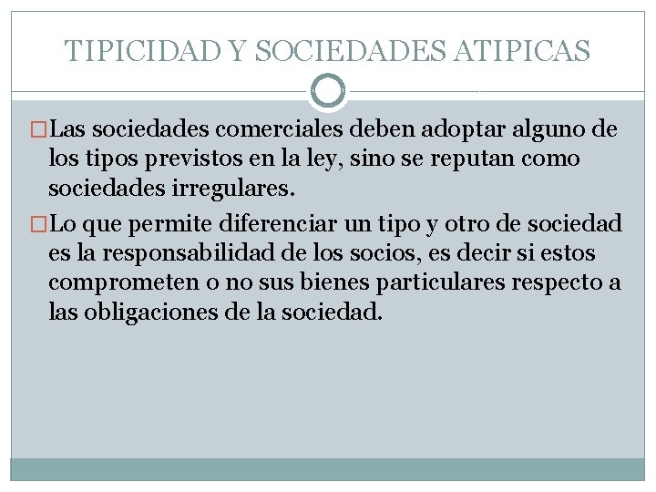 TIPICIDAD Y SOCIEDADES ATIPICAS �Las sociedades comerciales deben adoptar alguno de los tipos previstos