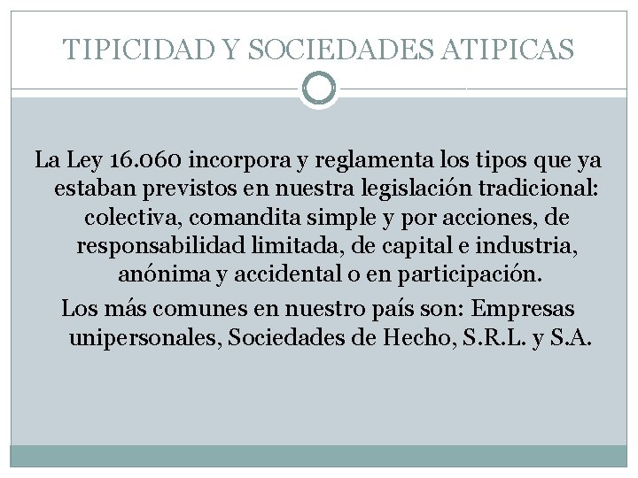 TIPICIDAD Y SOCIEDADES ATIPICAS La Ley 16. 060 incorpora y reglamenta los tipos que