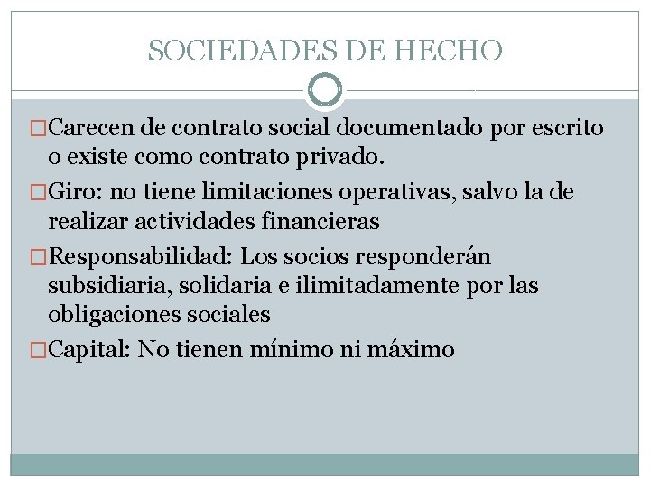 SOCIEDADES DE HECHO �Carecen de contrato social documentado por escrito o existe como contrato