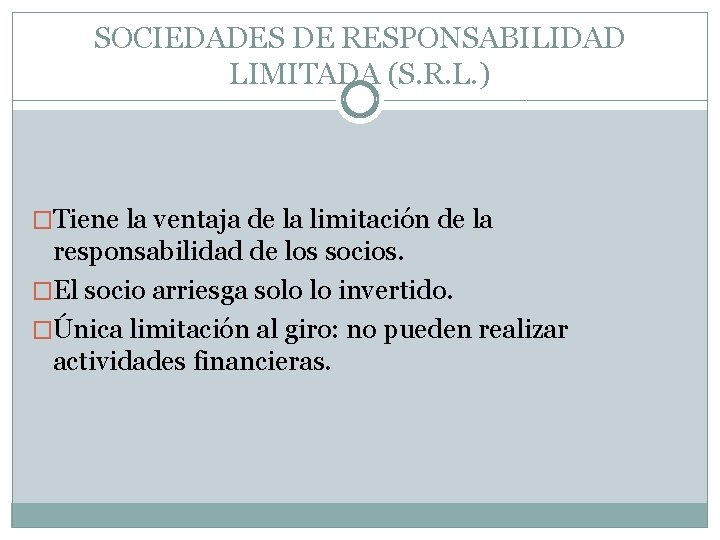 SOCIEDADES DE RESPONSABILIDAD LIMITADA (S. R. L. ) �Tiene la ventaja de la limitación