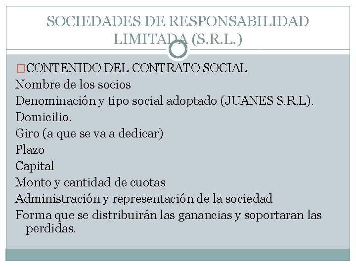 SOCIEDADES DE RESPONSABILIDAD LIMITADA (S. R. L. ) �CONTENIDO DEL CONTRATO SOCIAL Nombre de