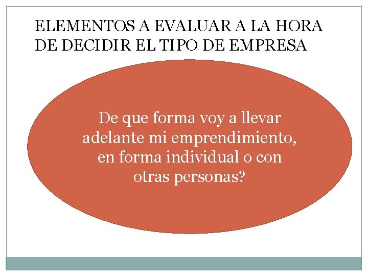 ELEMENTOS A EVALUAR A LA HORA DE DECIDIR EL TIPO DE EMPRESA De que