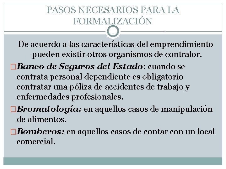 PASOS NECESARIOS PARA LA FORMALIZACIÓN De acuerdo a las características del emprendimiento pueden existir