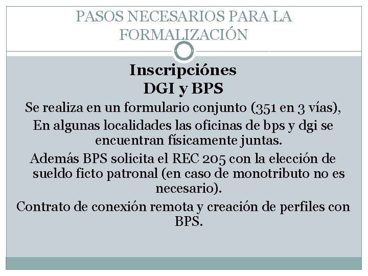 PASOS NECESARIOS PARA LA FORMALIZACIÓN Inscripciónes DGI y BPS Se realiza en un formulario