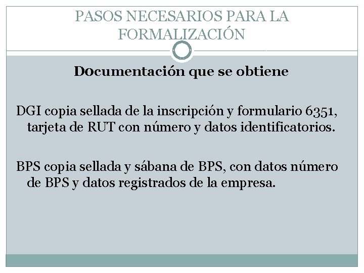 PASOS NECESARIOS PARA LA FORMALIZACIÓN D 0 cumentación que se obtiene DGI copia sellada