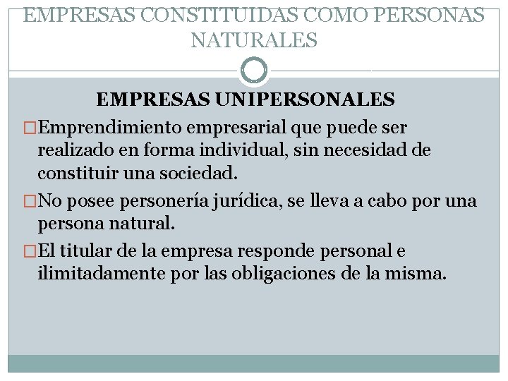 EMPRESAS CONSTITUIDAS COMO PERSONAS NATURALES EMPRESAS UNIPERSONALES �Emprendimiento empresarial que puede ser realizado en