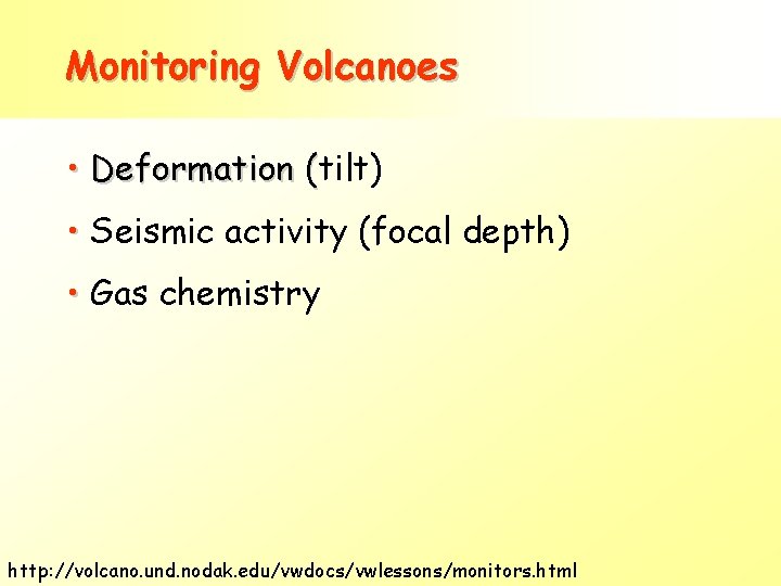 Monitoring Volcanoes • Deformation (tilt) ( • Seismic activity (focal depth) • Gas chemistry Monitoring Volcanoes • Deformation (tilt) ( • Seismic activity (focal depth) • Gas chemistry