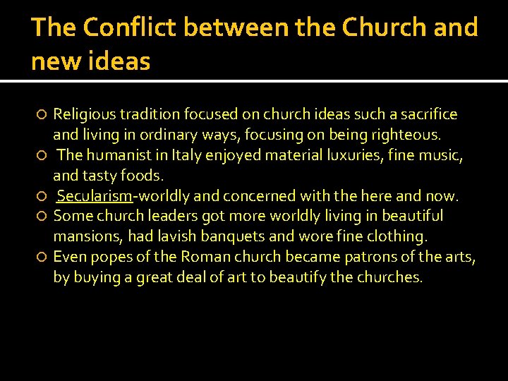 The Conflict between the Church and new ideas Religious tradition focused on church ideas