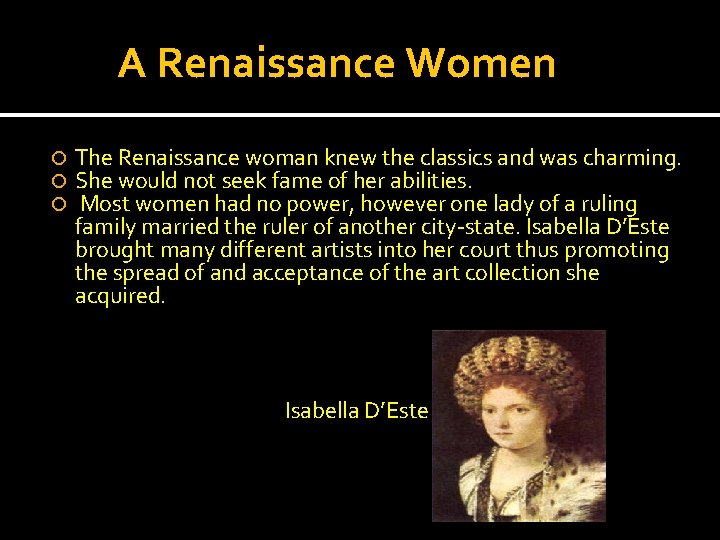 A Renaissance Women The Renaissance woman knew the classics and was charming. She would