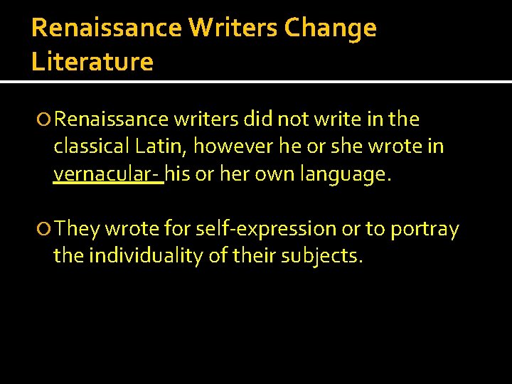 Renaissance Writers Change Literature Renaissance writers did not write in the classical Latin, however