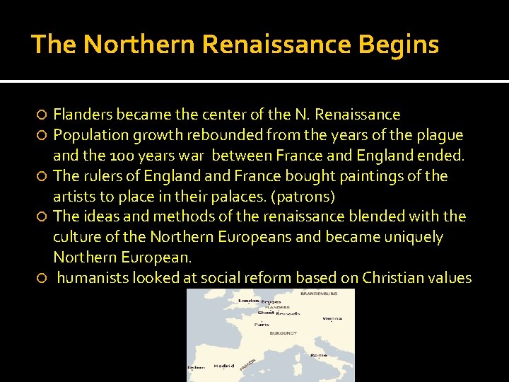 The Northern Renaissance Begins Flanders became the center of the N. Renaissance Population growth