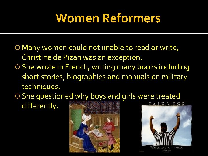 Women Reformers Many women could not unable to read or write, Christine de Pizan