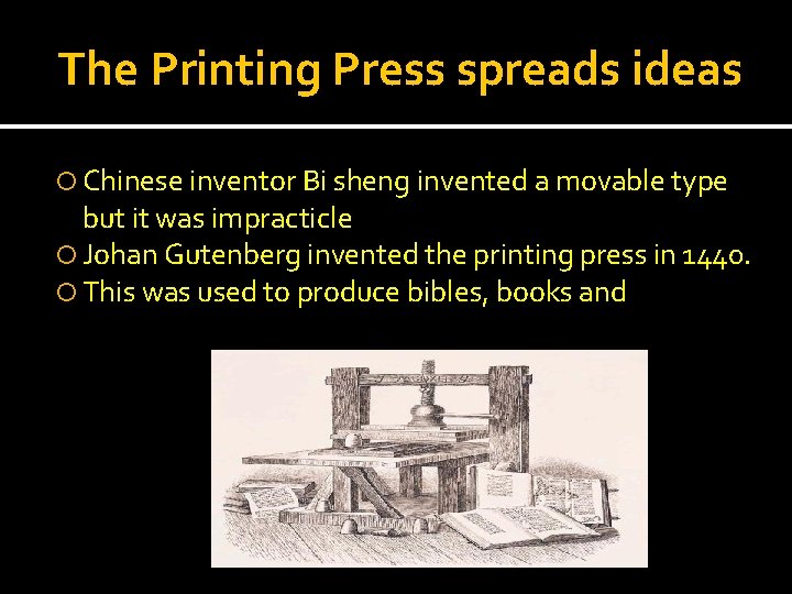 The Printing Press spreads ideas Chinese inventor Bi sheng invented a movable type but