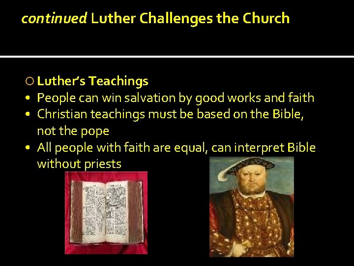 continued Luther Challenges the Church Luther’s Teachings • • • People can win salvation