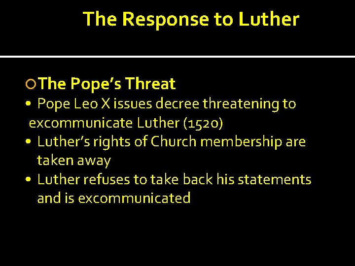 The Response to Luther The Pope’s Threat • Pope Leo X issues decree threatening