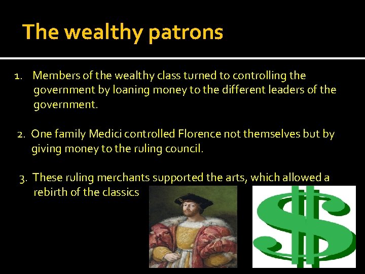 The wealthy patrons 1. Members of the wealthy class turned to controlling the government