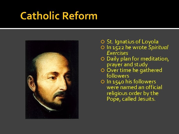 Catholic Reform St. Ignatius of Loyola In 1522 he wrote Spiritual Exercises Daily plan