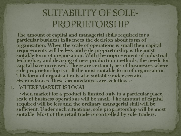 SUITABILITY OF SOLEPROPRIETORSHIP The amount of capital and managerial skills required for a particular