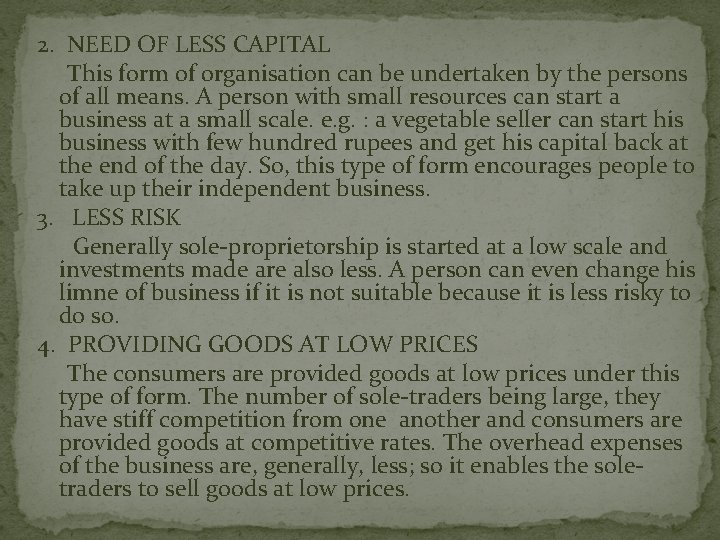 2. NEED OF LESS CAPITAL This form of organisation can be undertaken by the