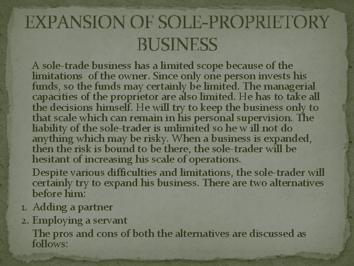 EXPANSION OF SOLE-PROPRIETORY BUSINESS A sole-trade business has a limited scope because of the