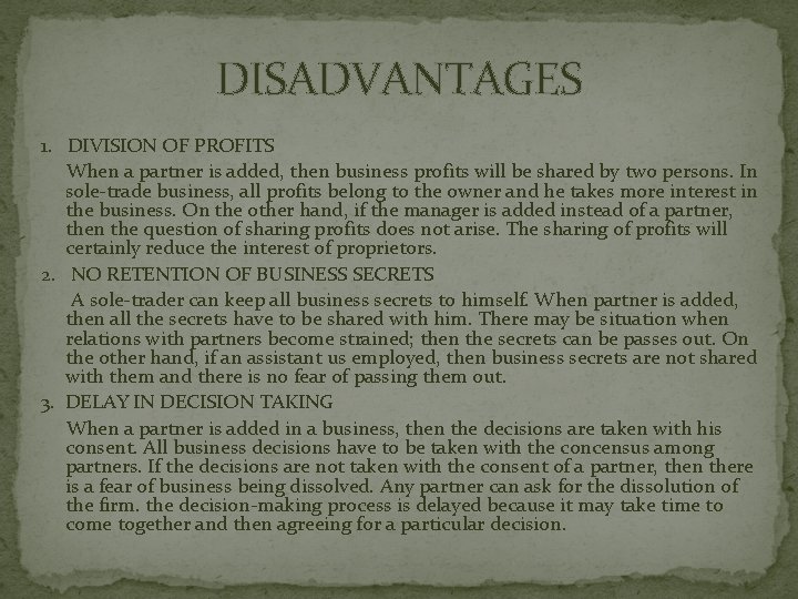 DISADVANTAGES 1. DIVISION OF PROFITS When a partner is added, then business profits will