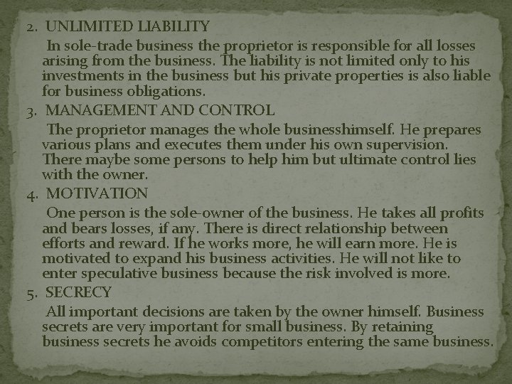 2. UNLIMITED LIABILITY In sole-trade business the proprietor is responsible for all losses arising