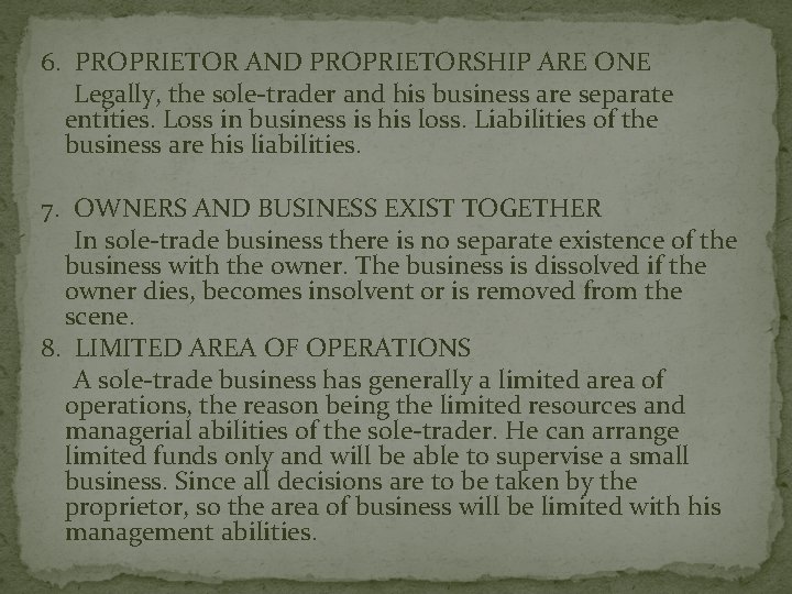 6. PROPRIETOR AND PROPRIETORSHIP ARE ONE Legally, the sole-trader and his business are separate