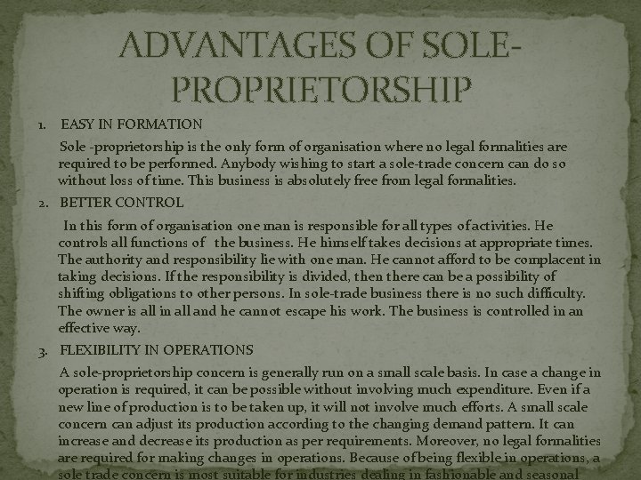 ADVANTAGES OF SOLEPROPRIETORSHIP 1. EASY IN FORMATION Sole -proprietorship is the only form of