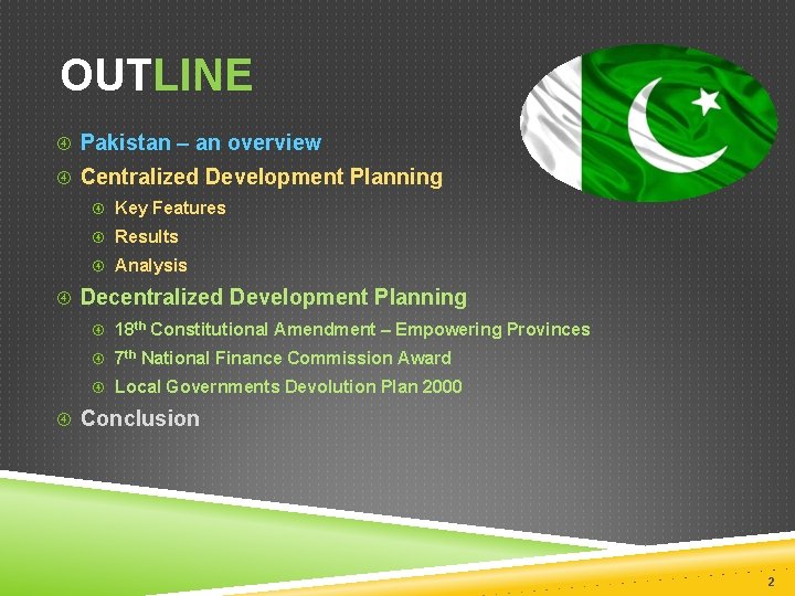 OUTLINE Pakistan – an overview Centralized Development Planning Key Features Results Analysis Decentralized Development