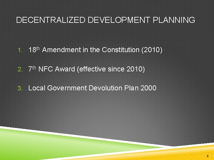 DECENTRALIZED DEVELOPMENT PLANNING 1. 18 th Amendment in the Constitution (2010) 2. 7 th