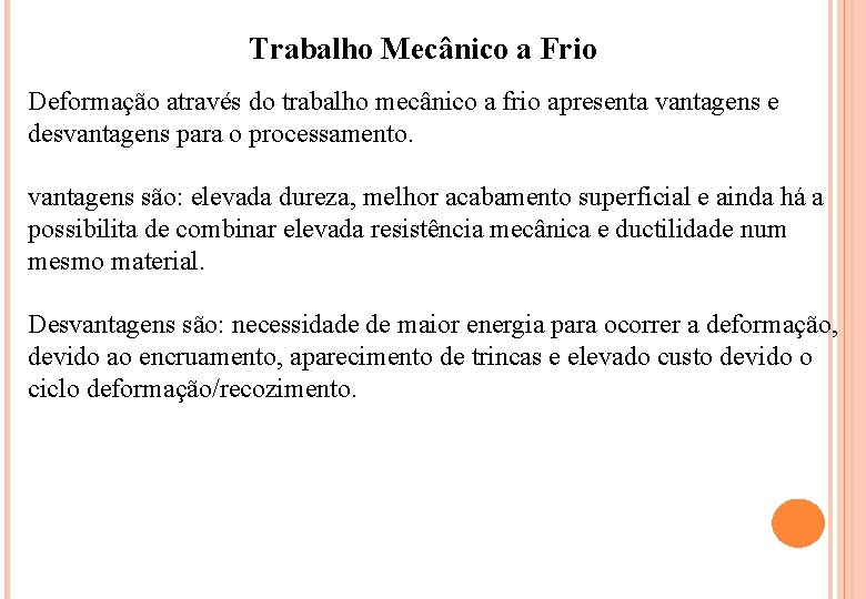 Trabalho Mecânico a Frio Deformação através do trabalho mecânico a frio apresenta vantagens e