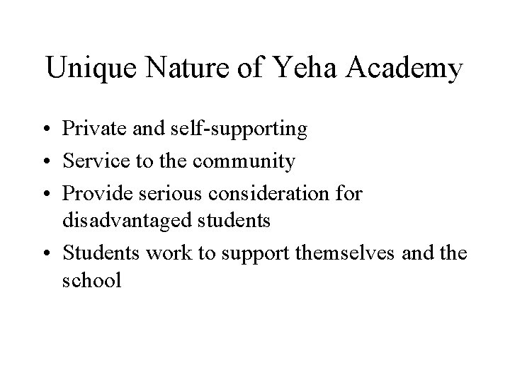 Unique Nature of Yeha Academy • Private and self-supporting • Service to the community