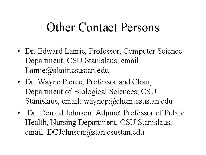 Other Contact Persons • Dr. Edward Lamie, Professor, Computer Science Department, CSU Stanislaus, email: