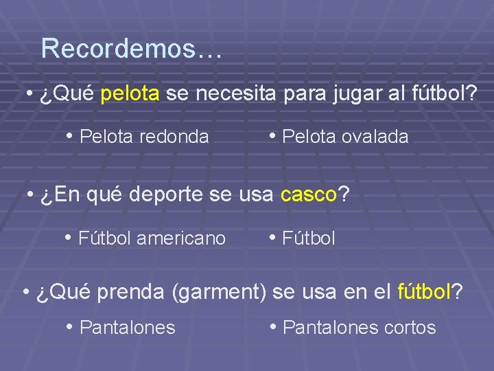 Recordemos… • ¿Qué pelota se necesita para jugar al fútbol? • Pelota redonda •