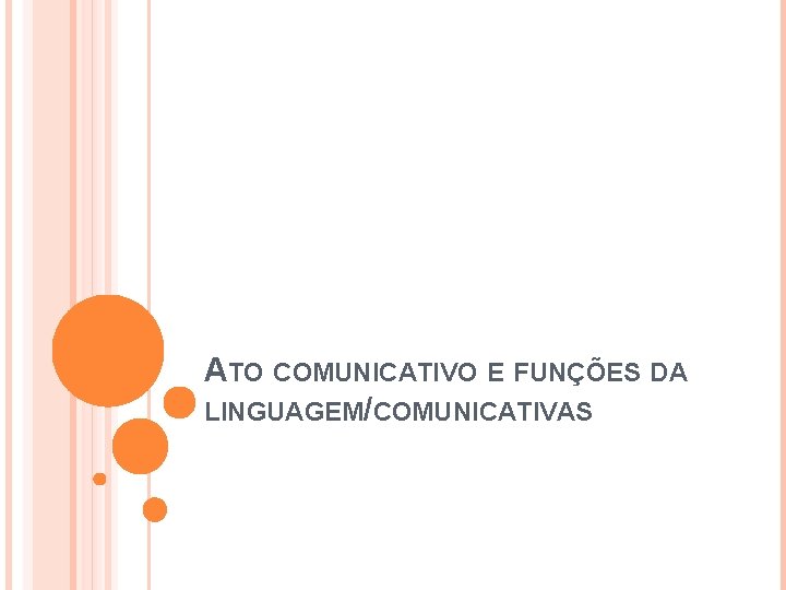 ATO COMUNICATIVO E FUNÇÕES DA LINGUAGEM/COMUNICATIVAS 
