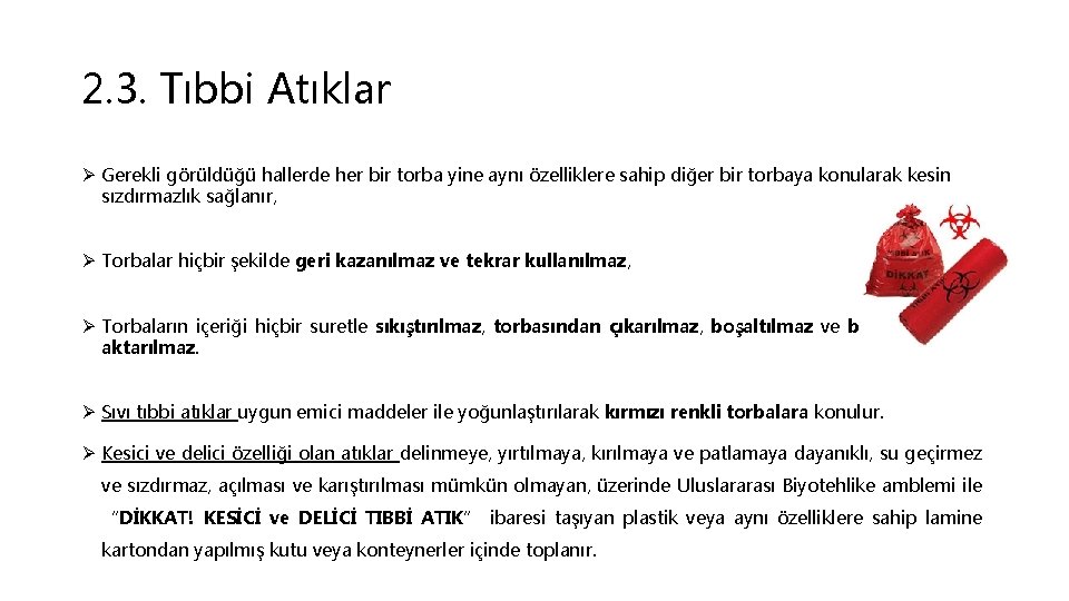 2. 3. Tıbbi Atıklar Ø Gerekli görüldüğü hallerde her bir torba yine aynı özelliklere