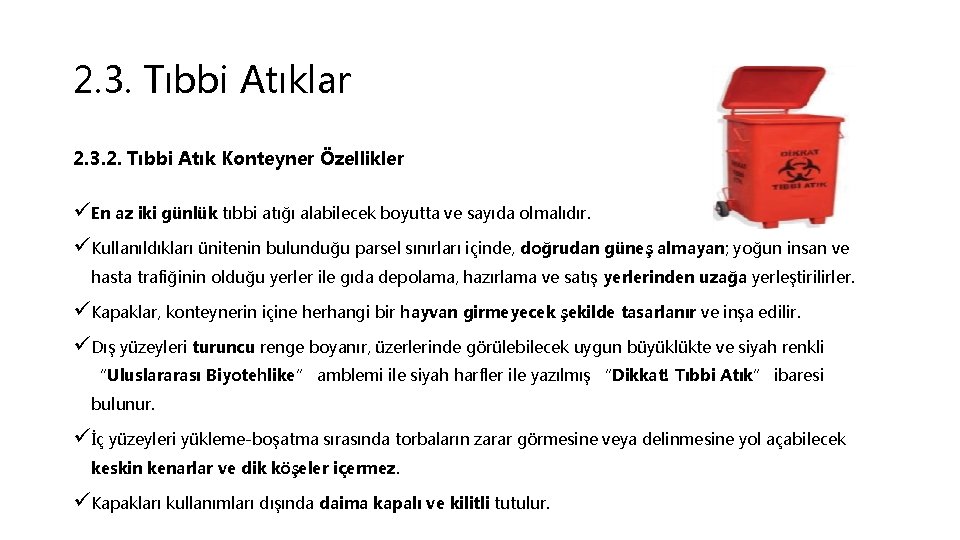 2. 3. Tıbbi Atıklar 2. 3. 2. Tıbbi Atık Konteyner Özellikler ü En az