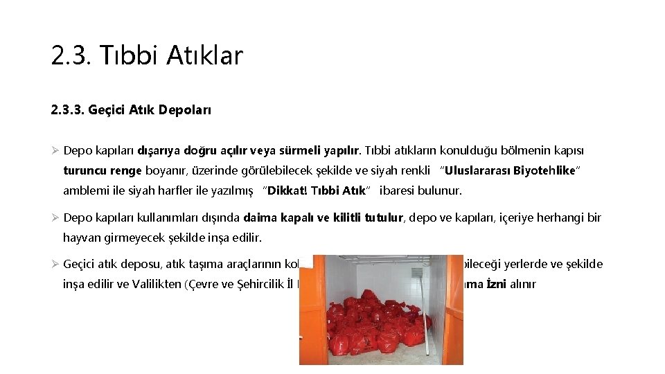 2. 3. Tıbbi Atıklar 2. 3. 3. Geçici Atık Depoları Ø Depo kapıları dışarıya