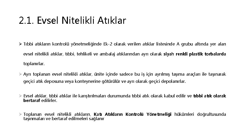 2. 1. Evsel Nitelikli Atıklar Ø Tıbbi atıkların kontrolü yönetmeliğinde Ek-2 olarak verilen atıklar