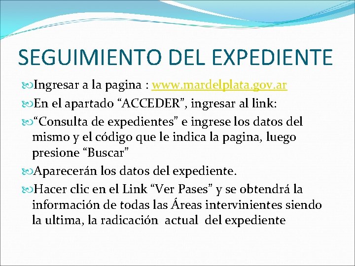 SEGUIMIENTO DEL EXPEDIENTE Ingresar a la pagina : www. mardelplata. gov. ar En el