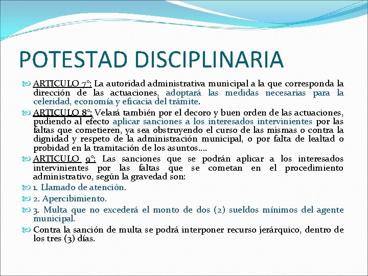 POTESTAD DISCIPLINARIA ARTICULO 7°: La autoridad administrativa municipal a la que corresponda la dirección