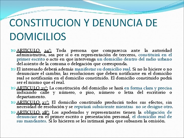 CONSTITUCION Y DENUNCIA DE DOMICILIOS ARTICULO 24°: Toda persona que comparezca ante la autoridad