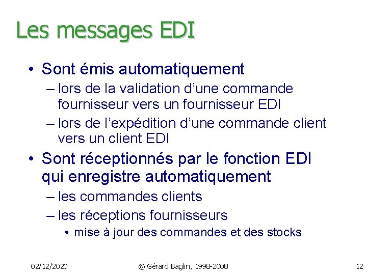 Les messages EDI • Sont émis automatiquement – lors de la validation d’une commande
