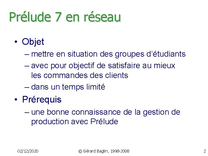 Prélude 7 en réseau • Objet – mettre en situation des groupes d’étudiants –