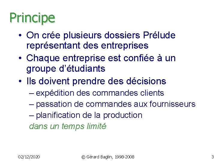 Principe • On crée plusieurs dossiers Prélude représentant des entreprises • Chaque entreprise est