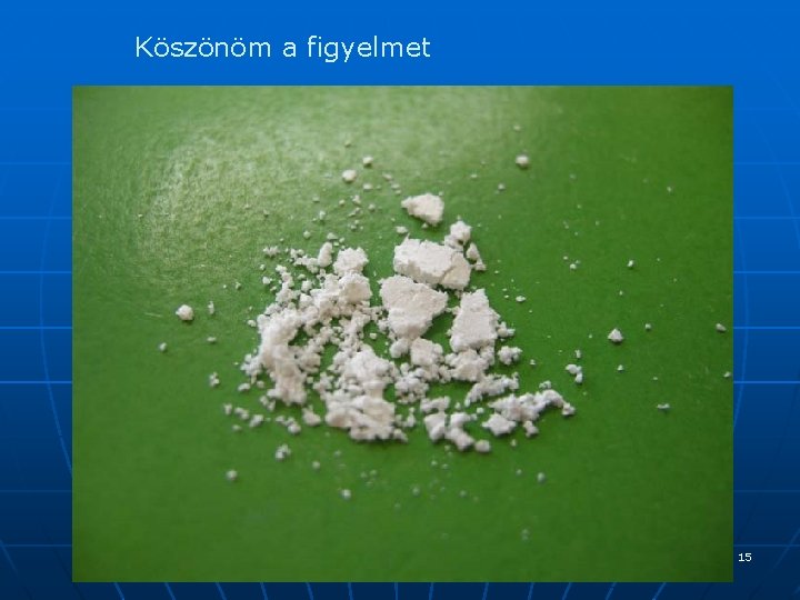 Köszönöm a figyelmet 15 