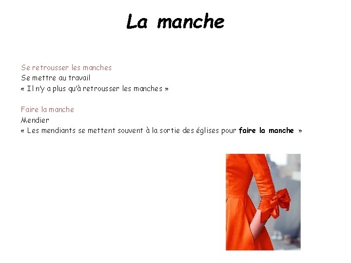 La manche Se retrousser les manches Se mettre au travail « Il n’y a