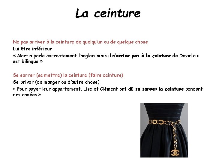 La ceinture Ne pas arriver à la ceinture de quelqu’un ou de quelque chose