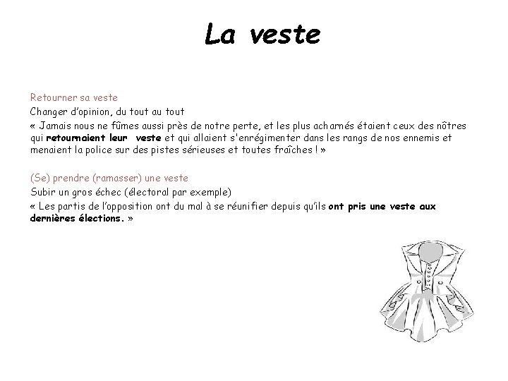 La veste Retourner sa veste Changer d’opinion, du tout au tout « Jamais nous