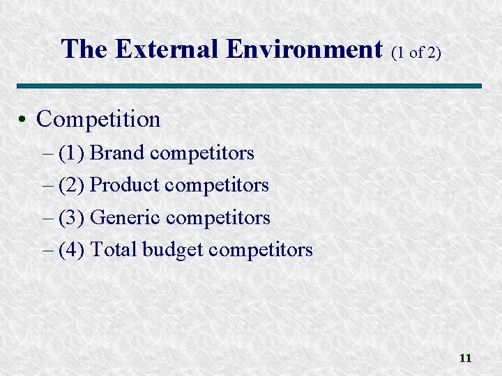 The External Environment (1 of 2) • Competition – (1) Brand competitors – (2)